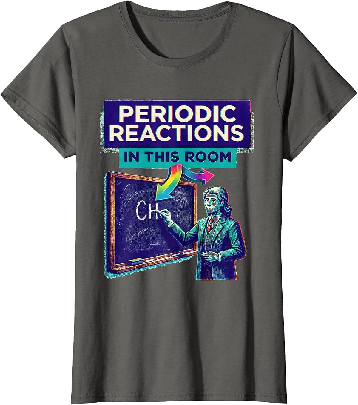Women's Periodic Reactions In This Room Funny Science Teacher Gift T-Shirt - Asphalt Grey