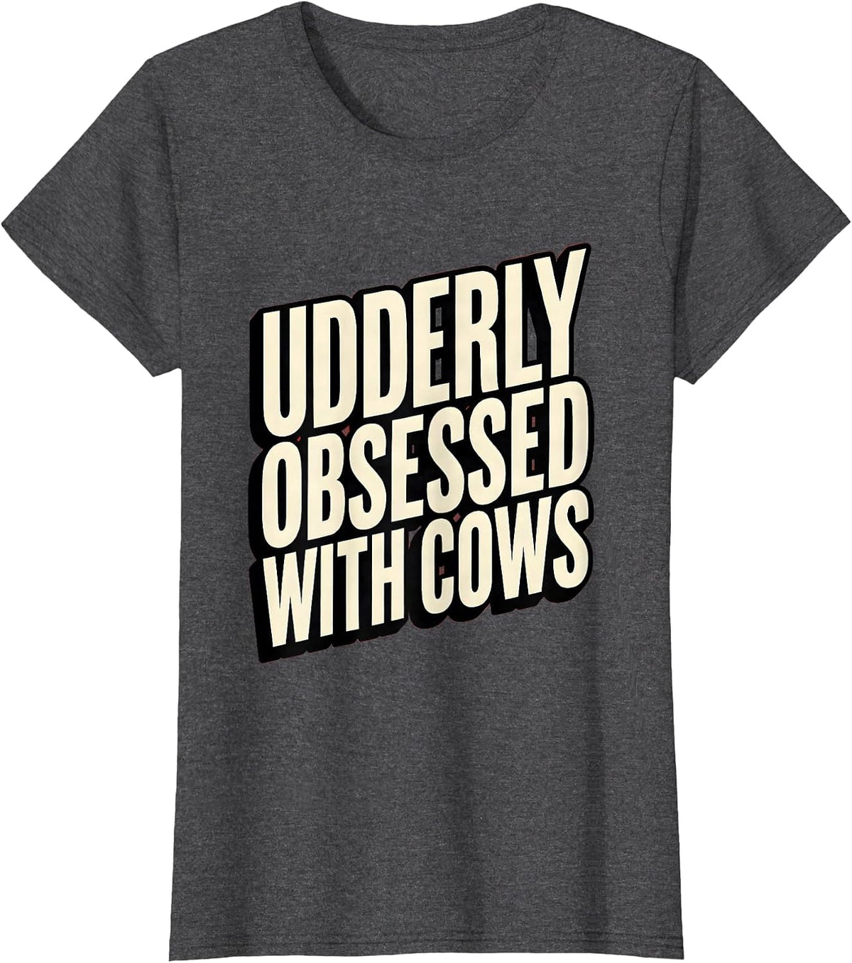 Women's Udderly Obsessed With Cows Funny Cow Design T-Shirt - Dark Heather Grey