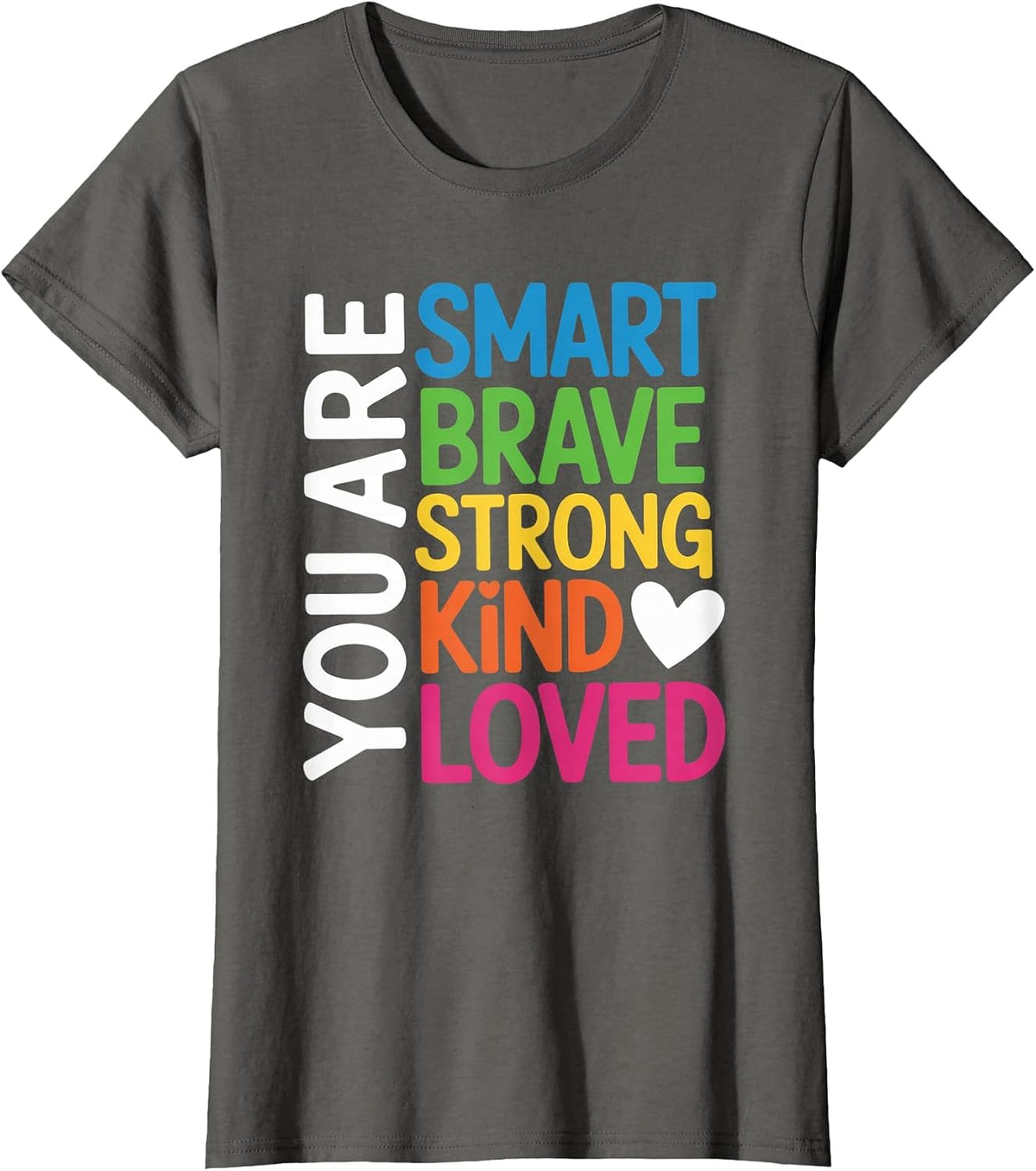You are SMART Brave Strong Kind Loved Motivation Teacher Kid T-Shirt - Asphalt Grey