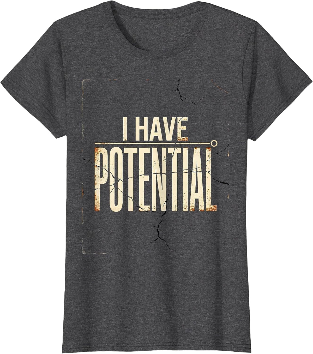 Women's I Have Potential Distressed Science Humor Nerd Gift T-Shirt - Dark Heather Grey