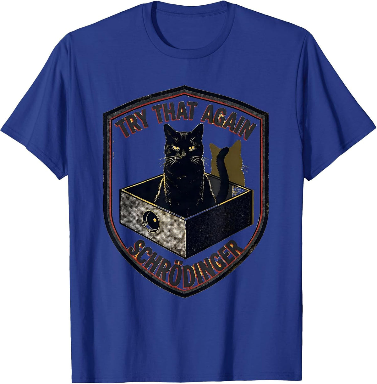 Try That Again Schrödinger Funny Quantum Physics Science T-Shirt - Royal Blue