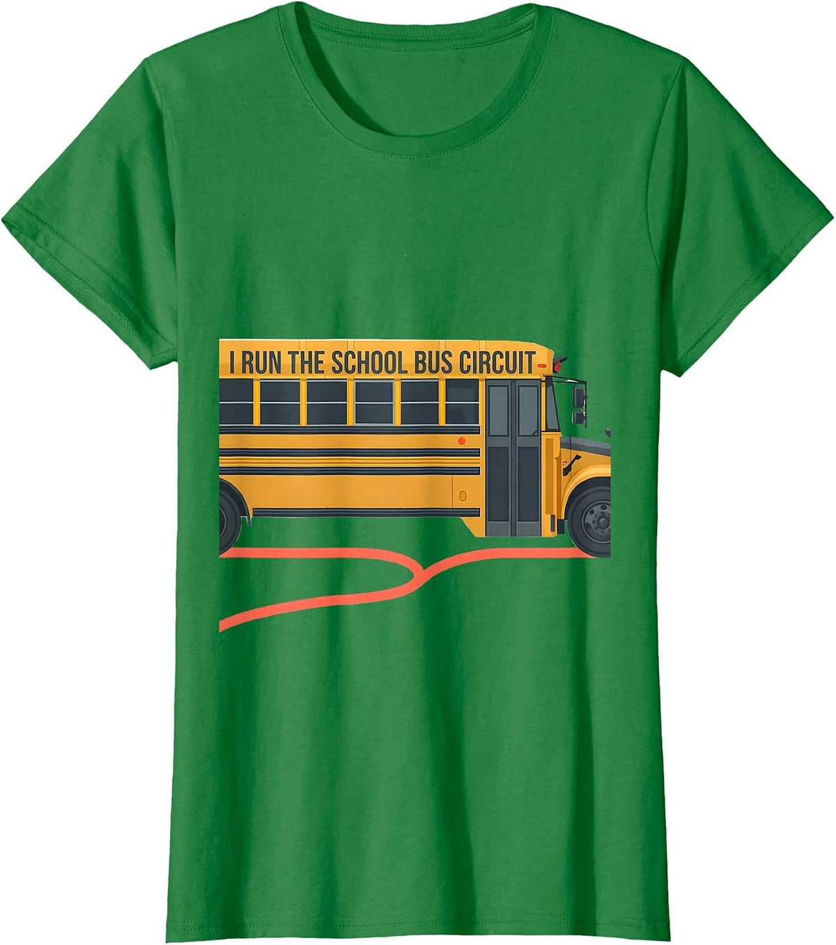 Women's I Run The School Bus Circuit Funny School Bus Driver Gift T-Shirt - Kelly Green