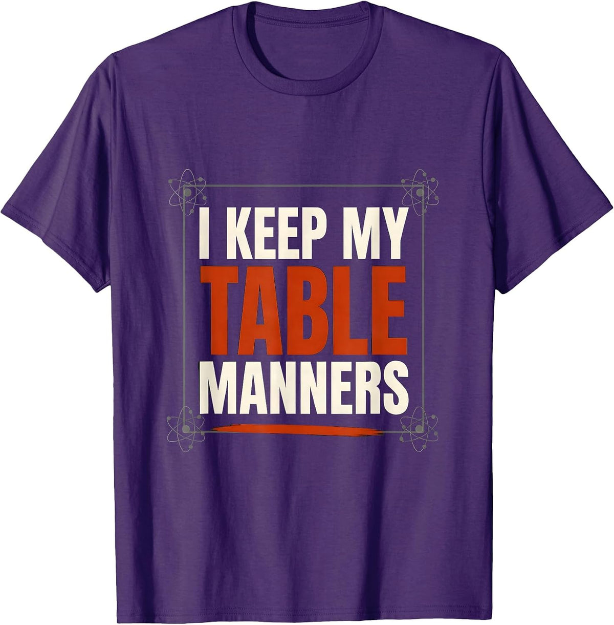 I Keep My Table Manners Funny Chemistry Science Student Nerd T-Shirt - Purple