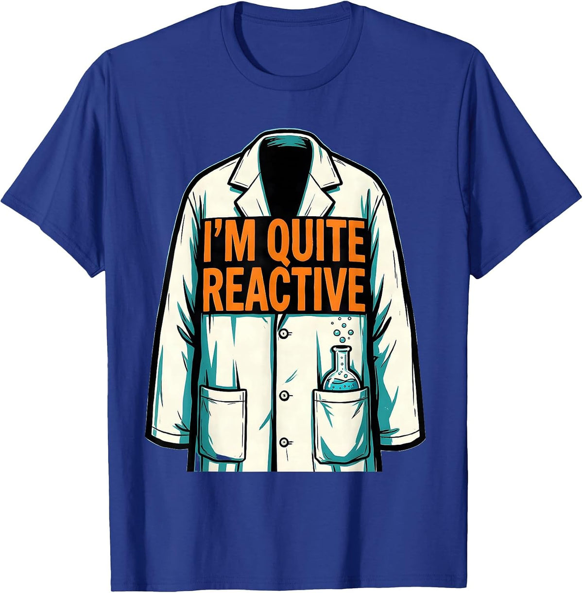 I'm Quite Reactive Funny Chemist Science Teacher Nerdy Pun T-Shirt - Royal Blue