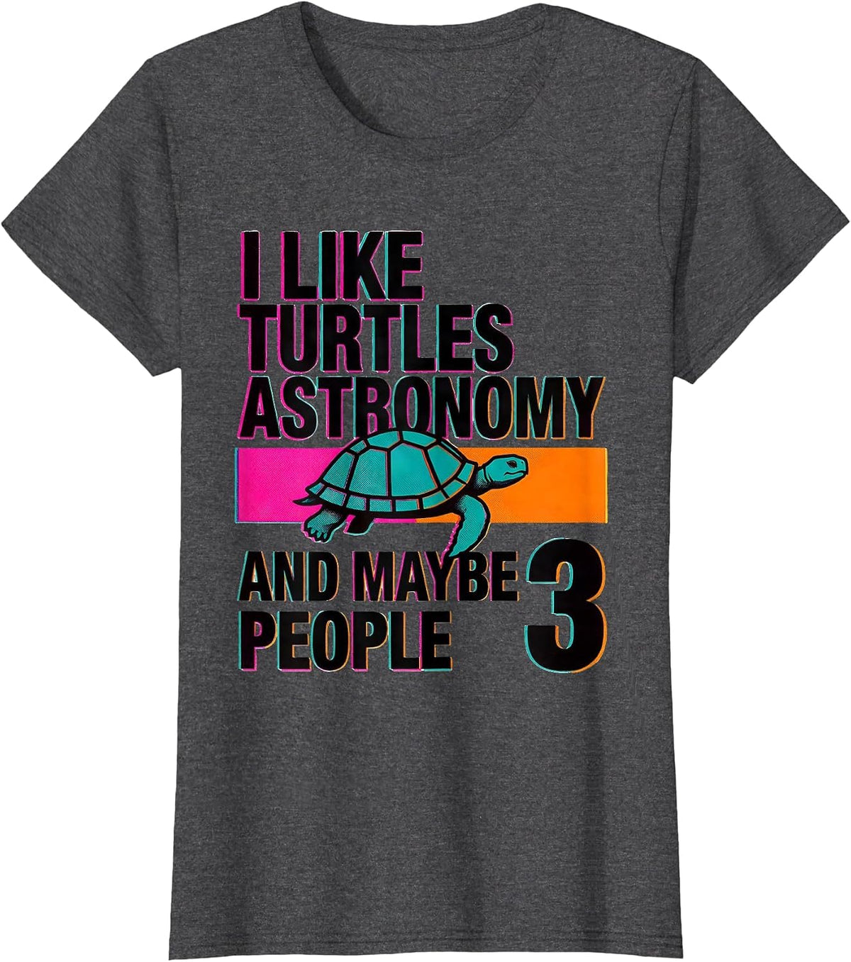 Women's I Like Turtles Astronomy And Maybe 3 People Animal Lover T-Shirt - Dark Heather Grey