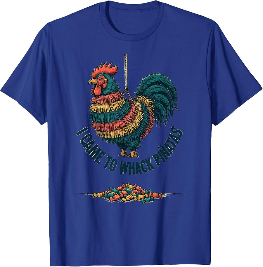 I Came To Whack Piñatas Funny Cinco De Mayo Party Humor T-Shirt - Royal Blue