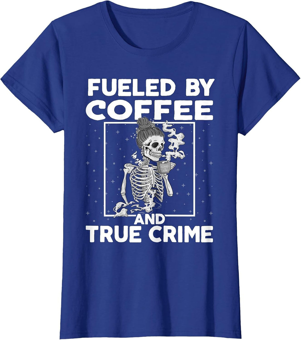 Fueled By Coffee and True Crime Shirt Crime Podcast Lover T-Shirt - Royal Blue