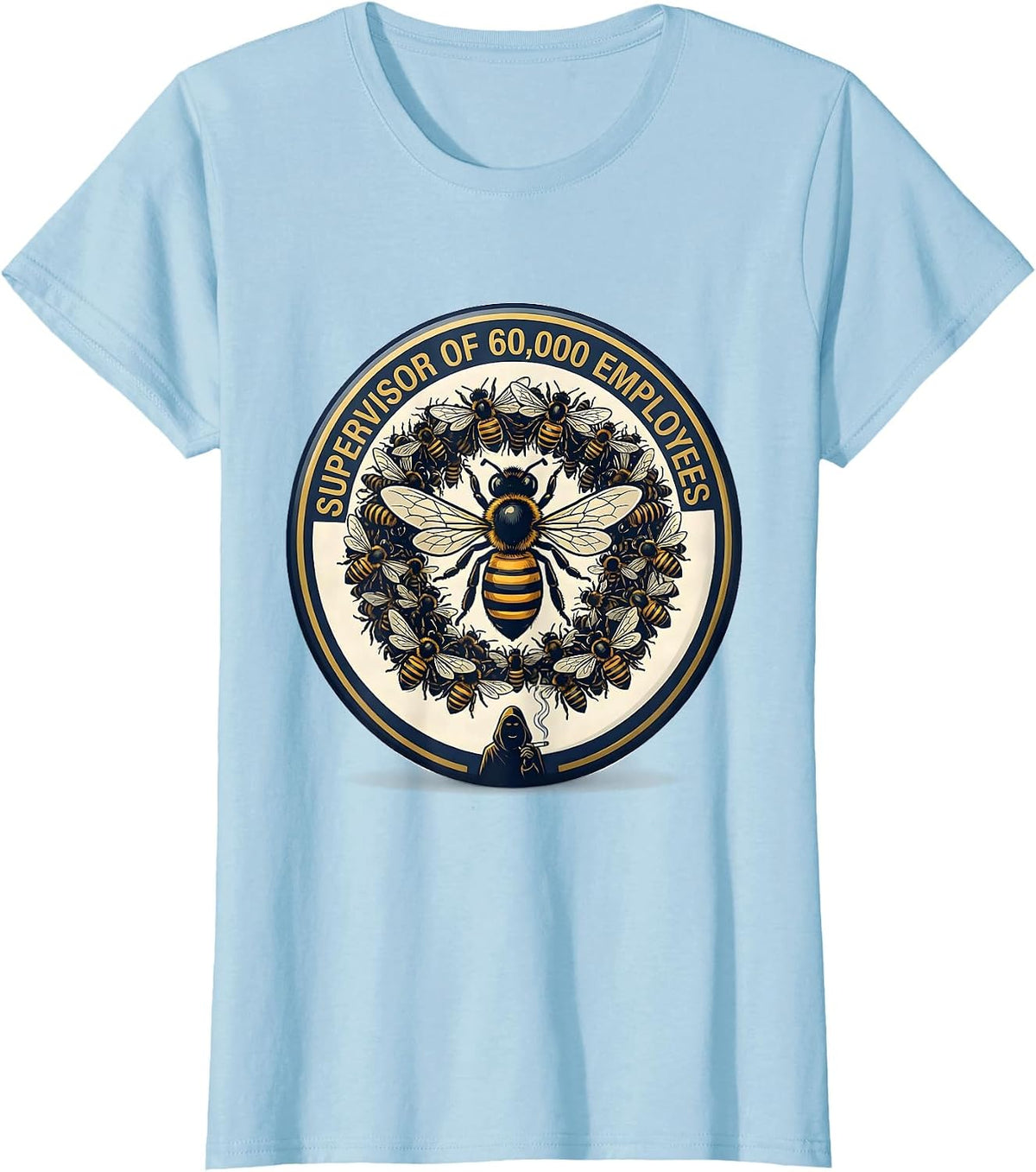 Supervisor Of 60,000 Employees Funny Beekeeper Humor T-Shirt - Baby Blue