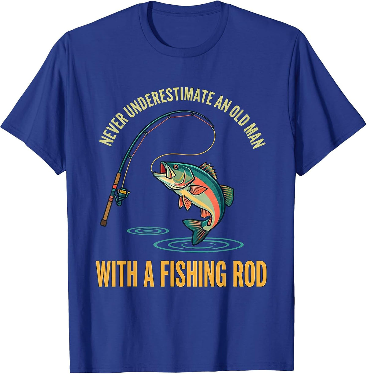 Men's Never Underestimate An Old Man With A Fishing Rod Fisherman T-Shirt - Royal Blue
