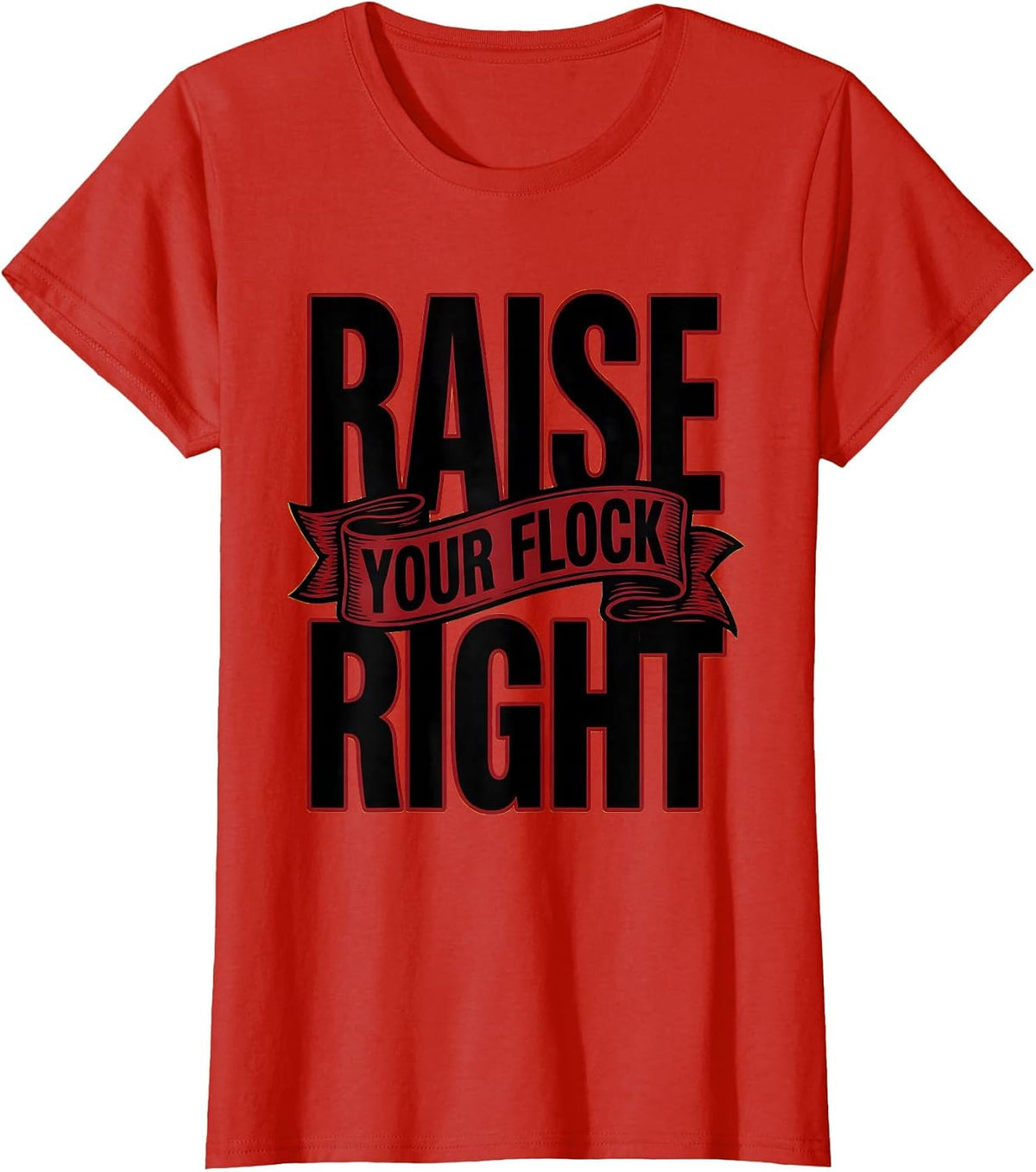 Raise Your Flock Right Chicken Farming Design T-Shirt - Red