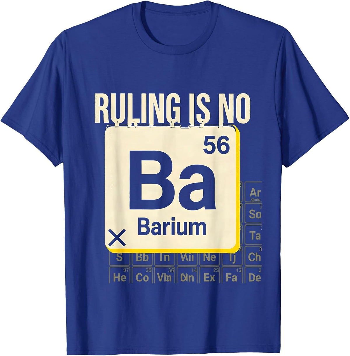 Men's Barium: Ruling Is No Stencil Graphic Funny Chemistry Teacher T-Shirt - Royal Blue