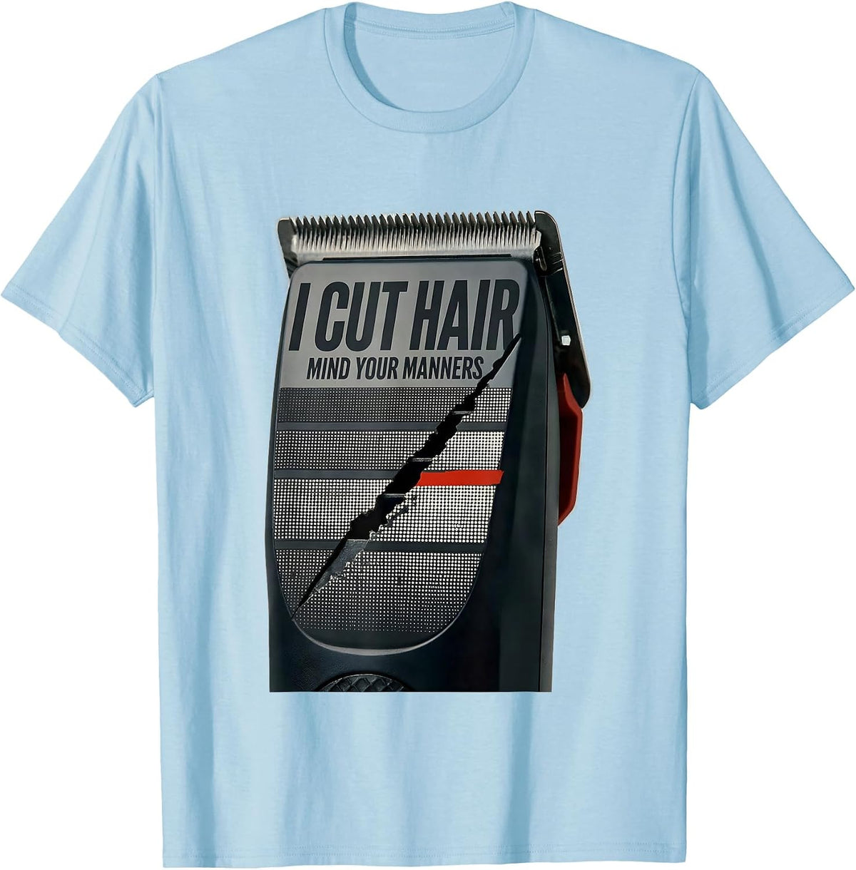 Men's I Cut Hair Mind Your Manners Funny Barber Gift T-Shirt - Baby Blue