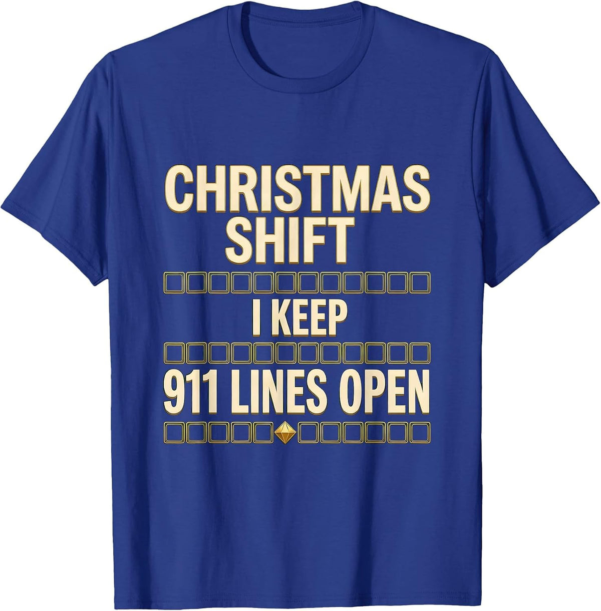 Men's Christmas Shift I Keep 911 Lines Open Funny Dispatcher Gift T-Shirt - Royal Blue