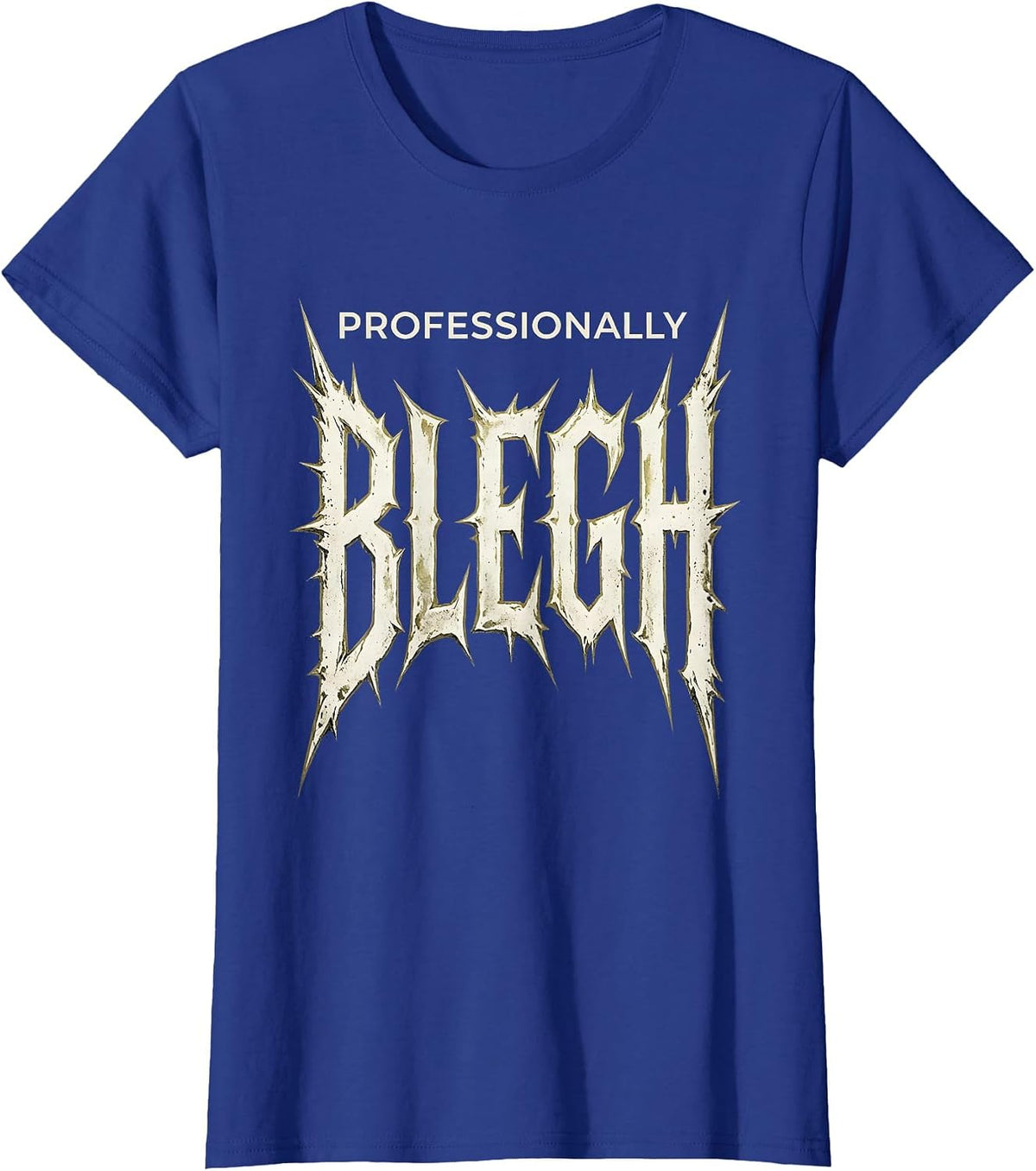 Women's Professionally Blegh Funny Heavy Metal Metalhead Rock Fan T-Shirt - Royal Blue