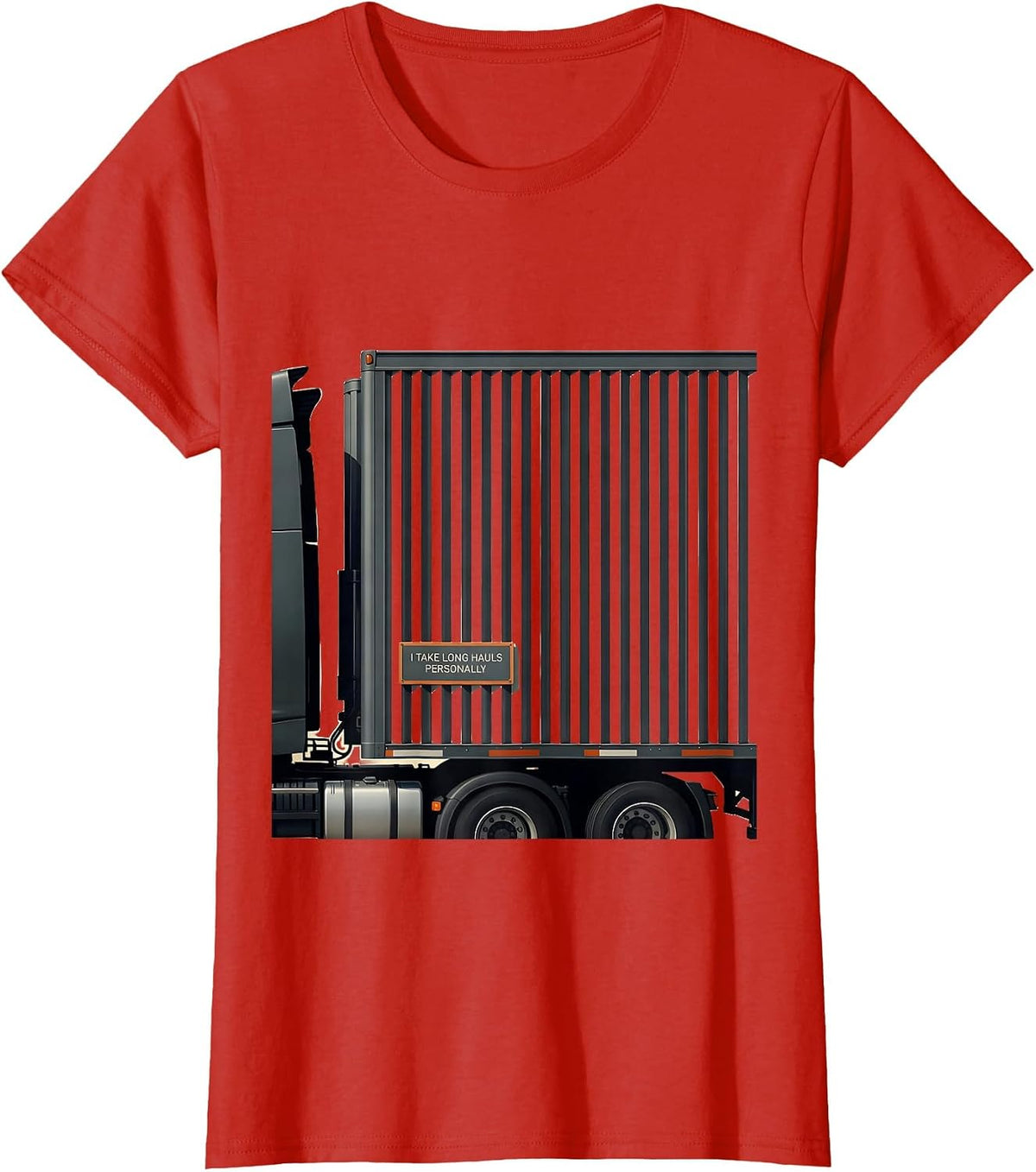 I Take Long Hauls Personally Funny Trucker Semi Truck Driver T-Shirt - Red