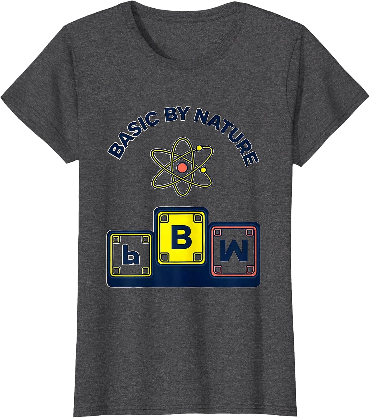 Women's Basic By Nature Funny Periodic Table Chemistry Nerd Humor T-Shirt - Dark Heather Grey