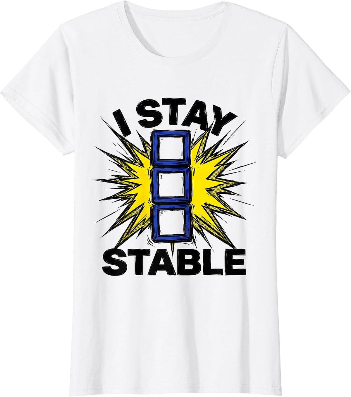 I Stay Stable Comic Book Science Humor Chemistry Nerd Gift T-Shirt - White