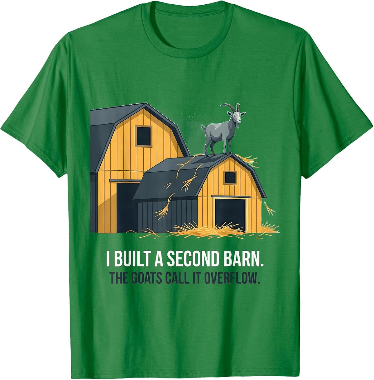 Men's I Built A Second Barn The Goats Call It Overflow Farmer T-Shirt - Kelly Green