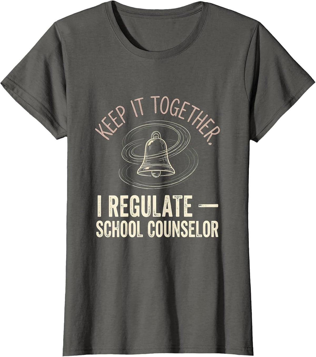 Women's Keep It Together, I Regulate — School Counselor Funny T-Shirt - Asphalt Grey