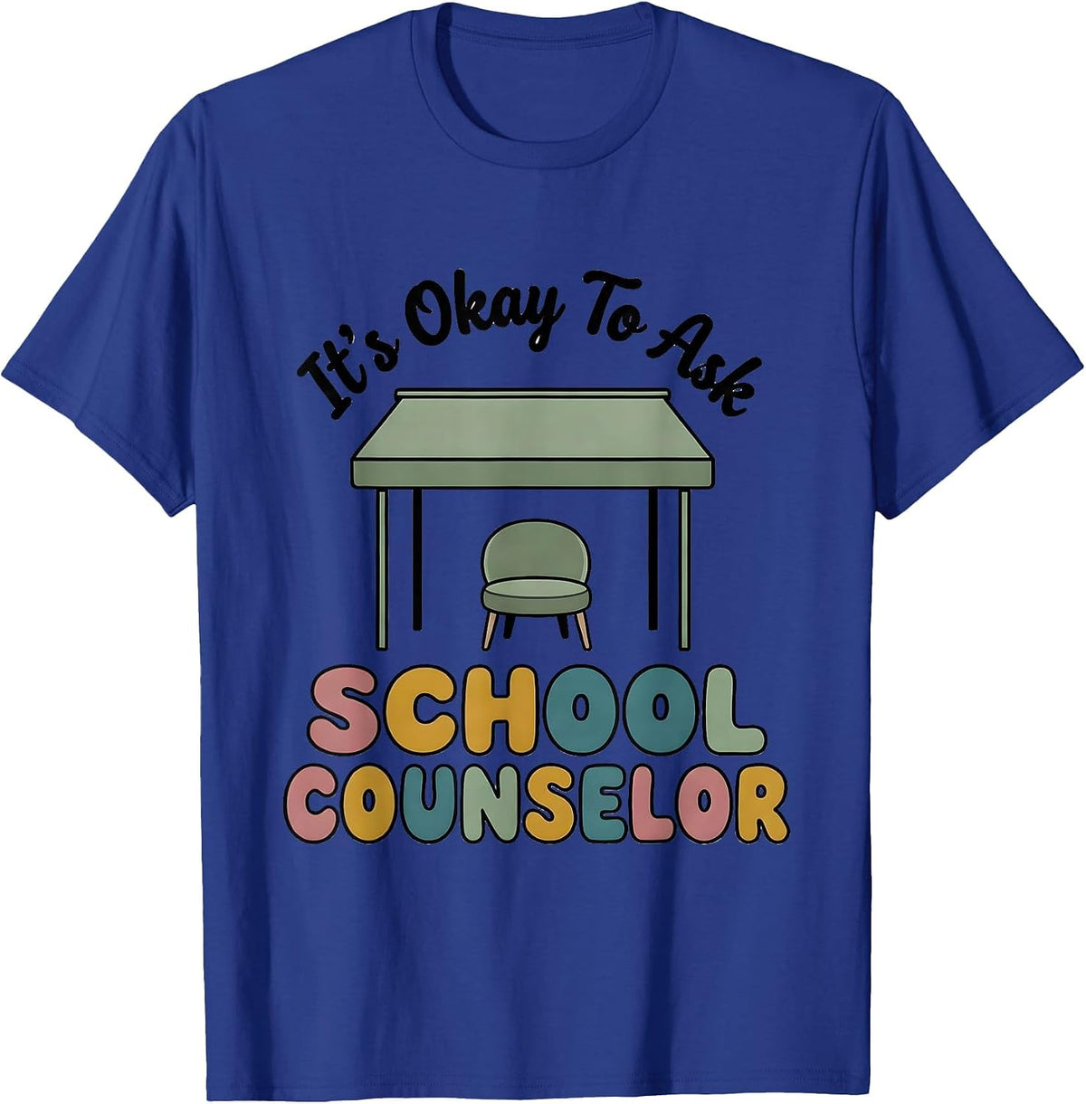 Men's It's Okay To Ask School Counselor Supportive Humor T-Shirt - Royal Blue