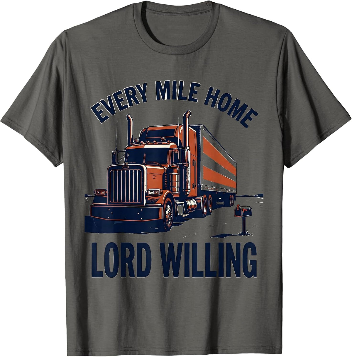Every Mile Home Lord Willing Patriotic Semi Truck Driver T-Shirt - Asphalt Grey