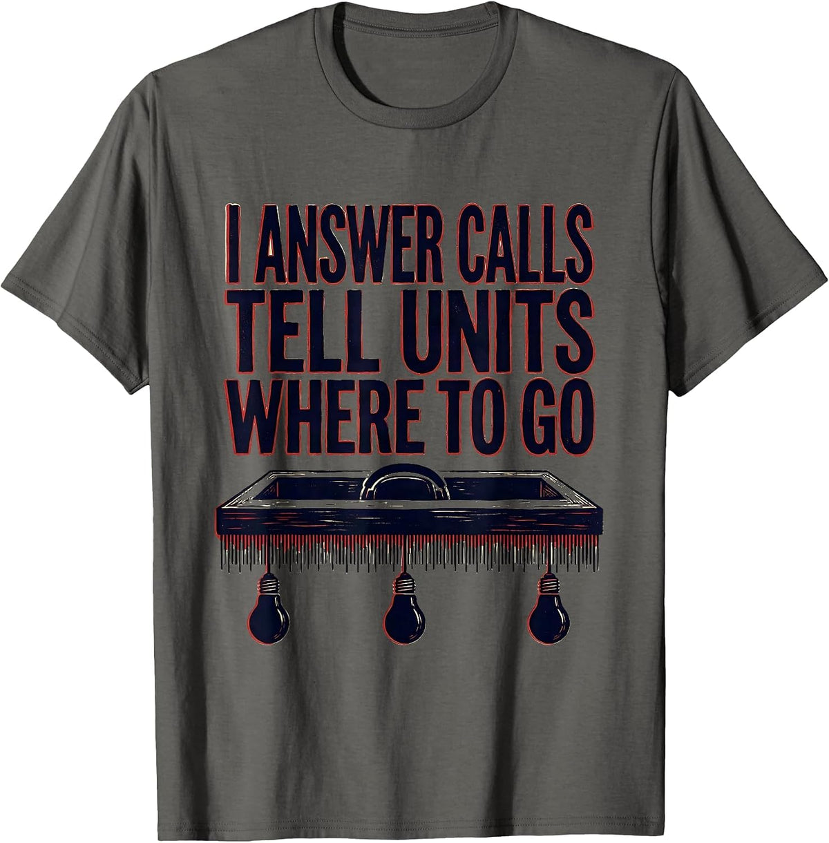 Men's I Answer Calls, Tell Units Where To Go Funny 911 Dispatcher T-Shirt - Asphalt Grey