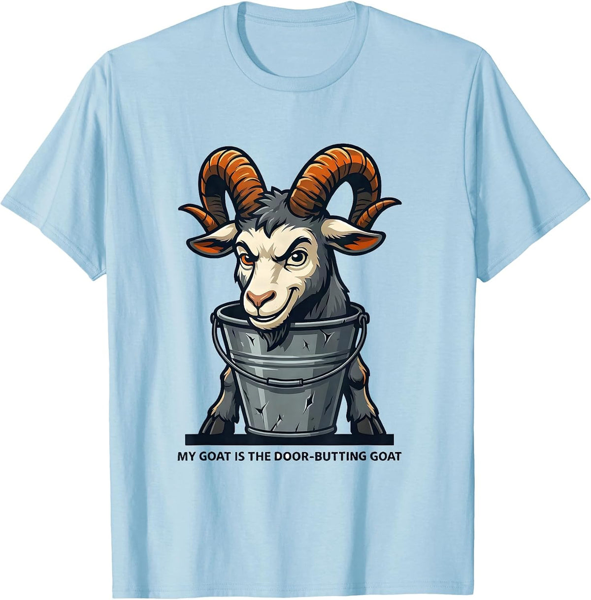 Men's My Goat Is The Door-Butting GOAT Funny Goat Owner Humor T-Shirt - Baby Blue