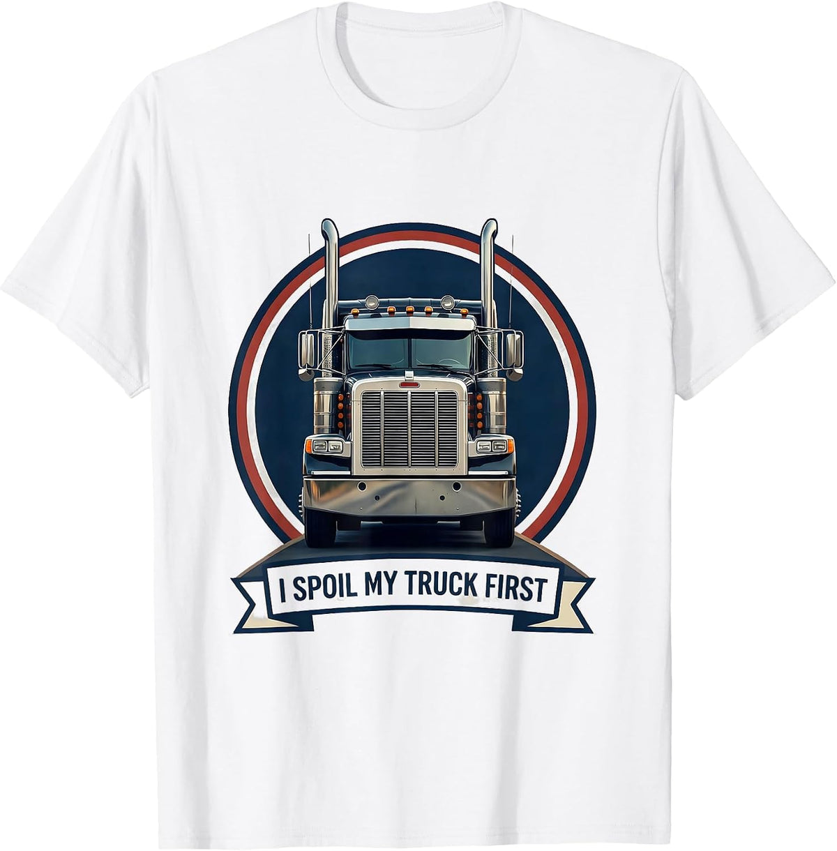 Men's I Spoil My Truck First Funny Trucker Gift Semi Truck Driver T-Shirt - White