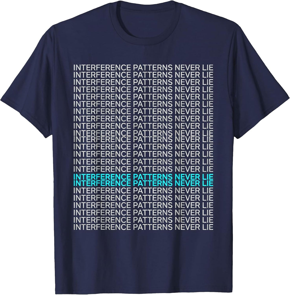 Interference Patterns Never Lie Funny Quantum Physics T-Shirt - Navy Blue