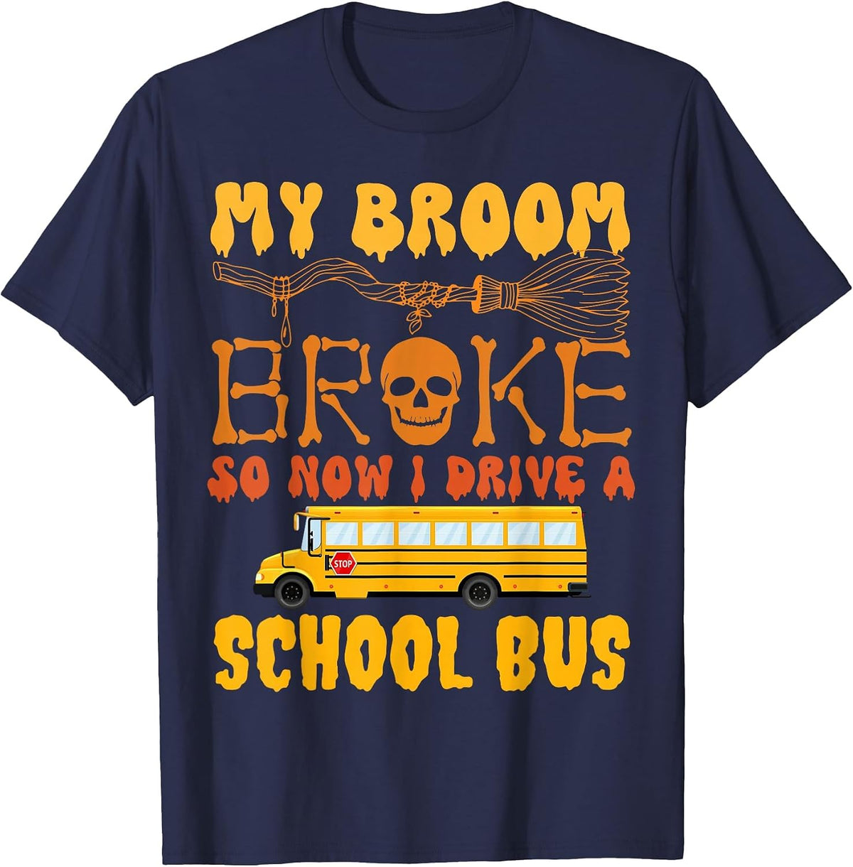 My Broom Broke So Now I Drive A School Bus Halloween Funny T-Shirt - Navy Blue