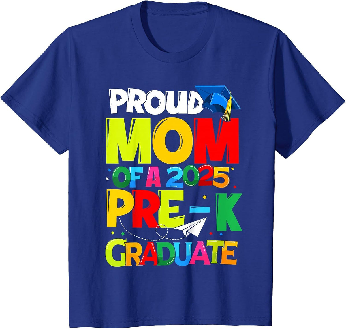 Proud Mom of A Class of 2025 Pre-K Graduate Graduation T-Shirt - Royal Blue