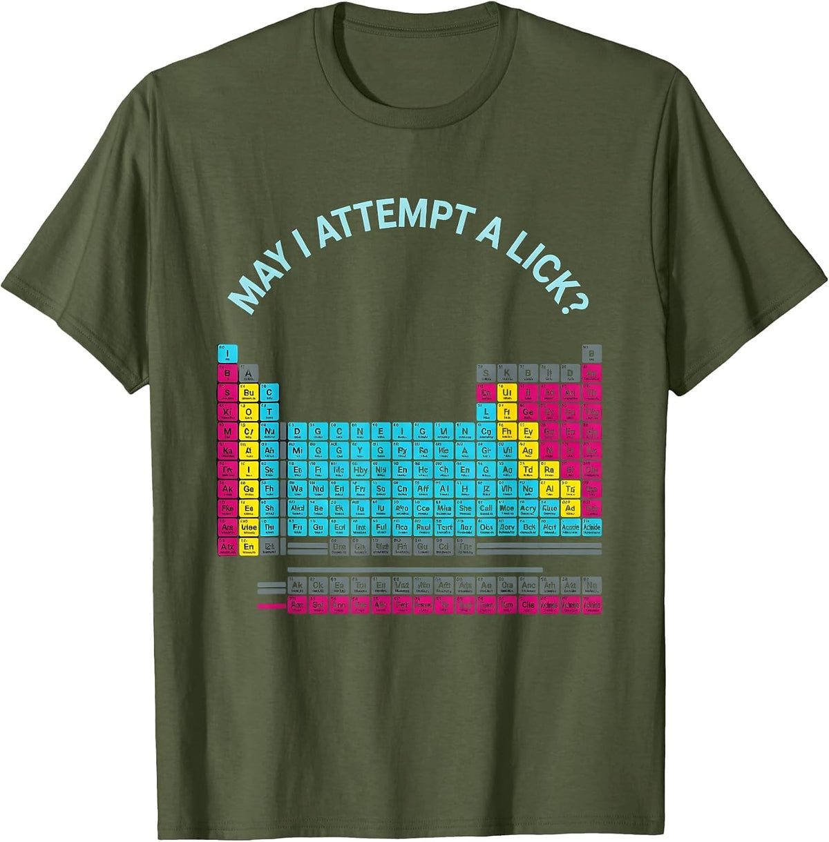 May I Attempt A Lick Funny Periodic Table Science Teacher T-Shirt - Olive Green