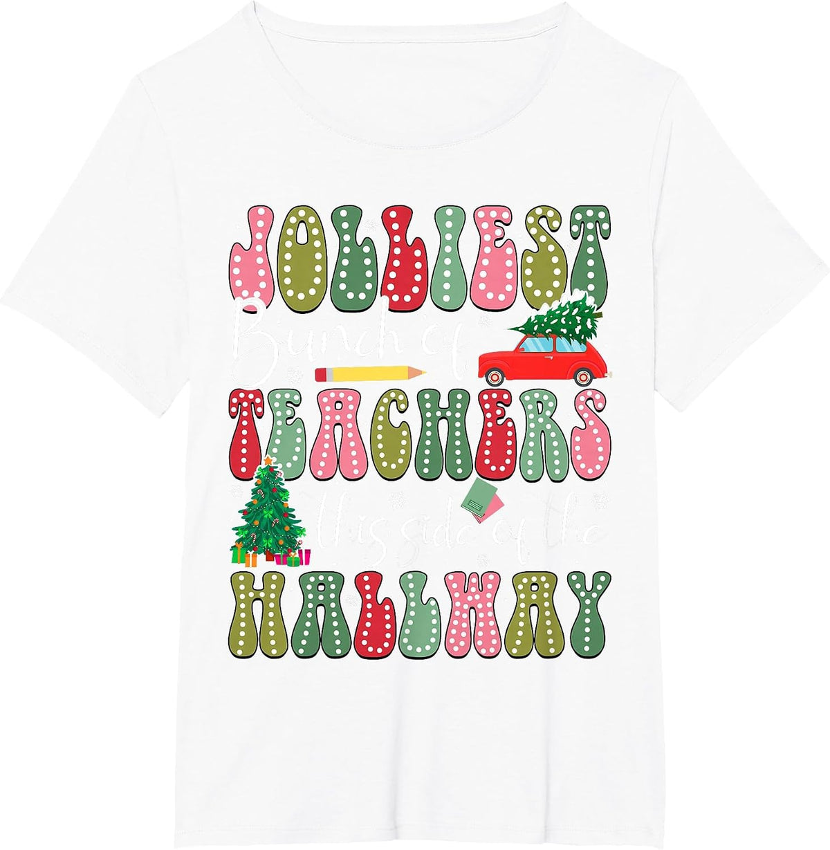 Jolliest Bunch of Teachers This Side of The Hallway Xmas T-Shirt - White