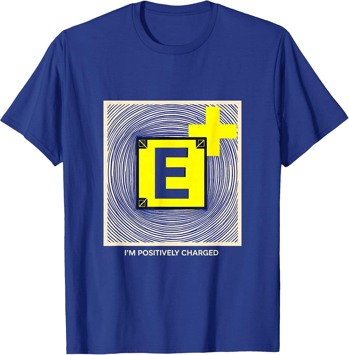I'm Positively Charged Funny Science Chemistry Nerd Humor T-Shirt - Royal Blue