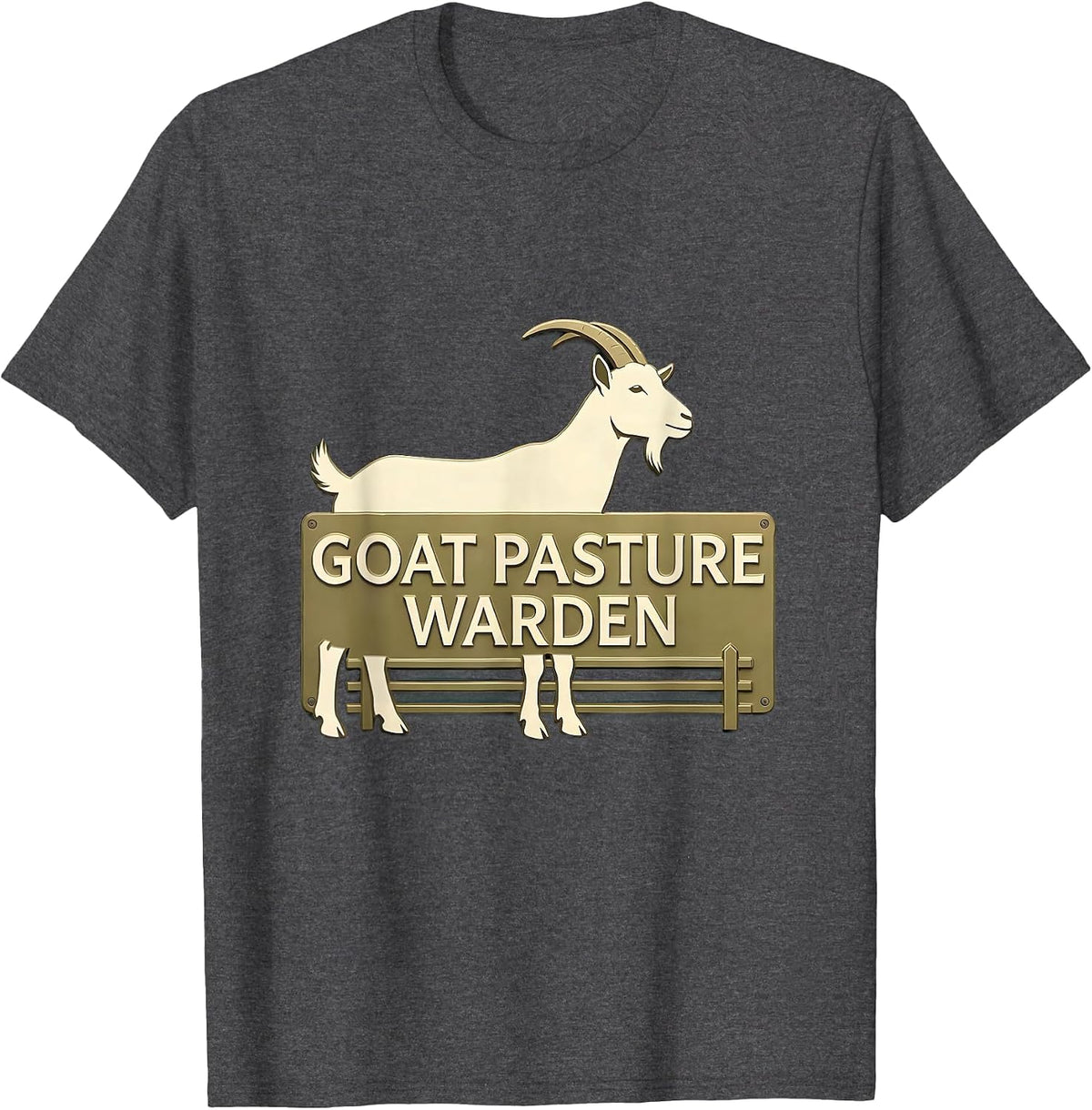 Goat Pasture Warden Funny Goat Owner Farmer Humor T-Shirt - Dark Heather Grey