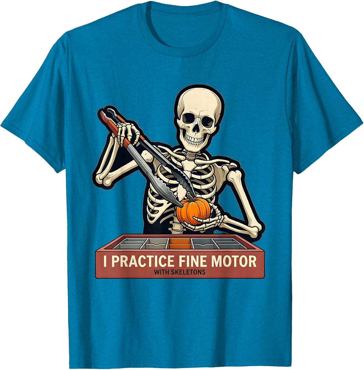I Practice Fine Motor With Skeletons Occupational Therapy T-Shirt - Sapphire Blue