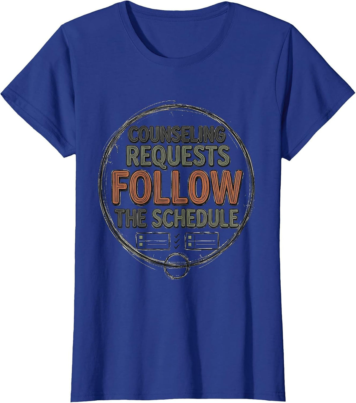 Women's Counseling Requests Follow The Schedule Funny School T-Shirt - Royal Blue