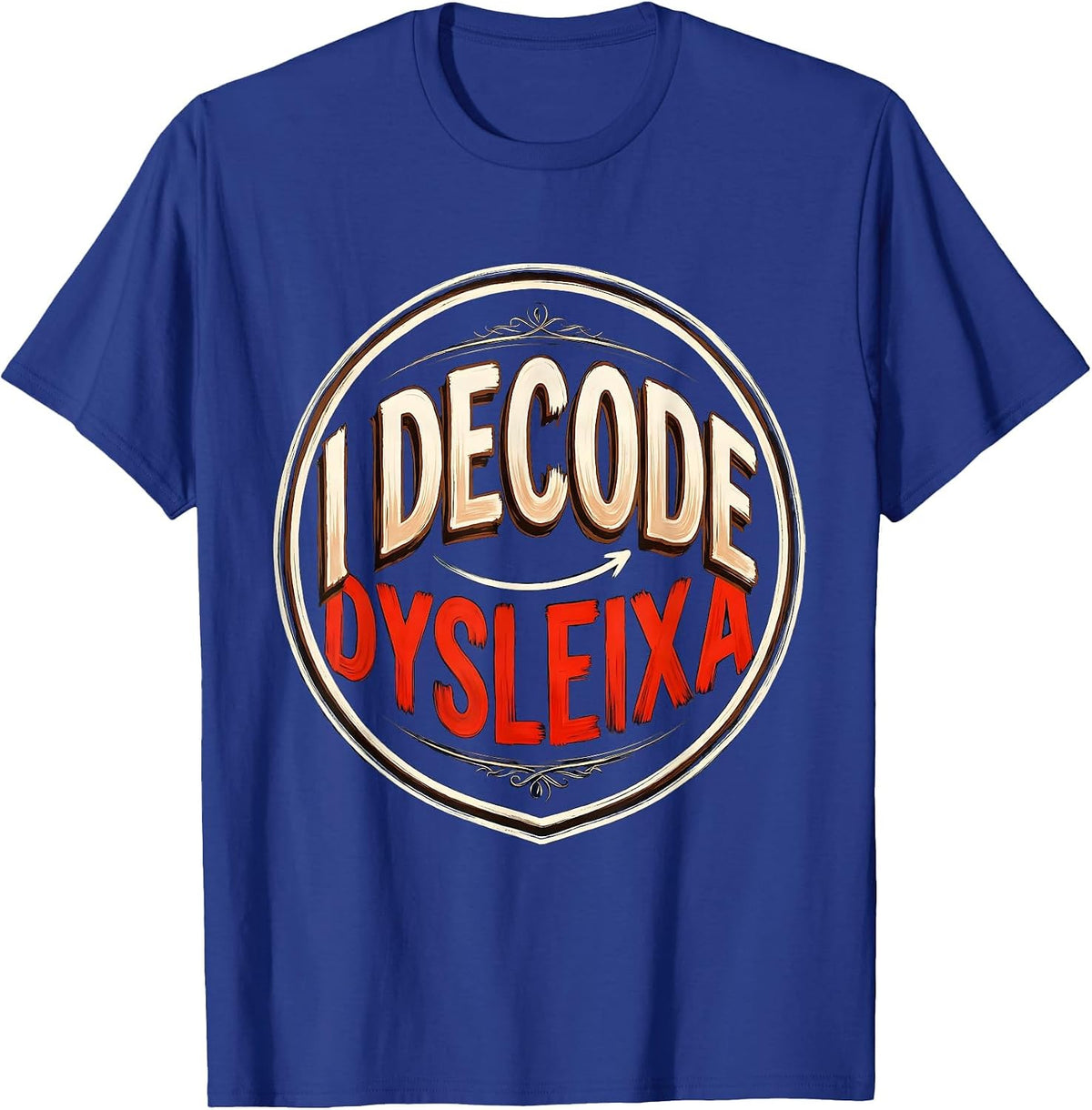 I Decode Dysleixa Funny Dyslexia Teacher Awareness Month T-Shirt - Royal Blue