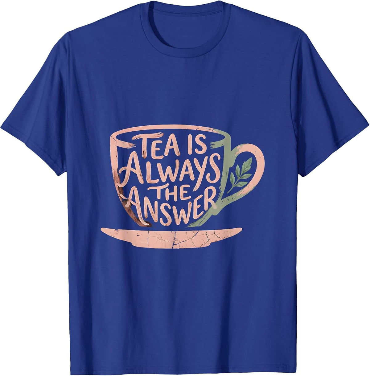 Tea Is Always The Answer Cozy Tea Lover Design T-Shirt - Royal Blue