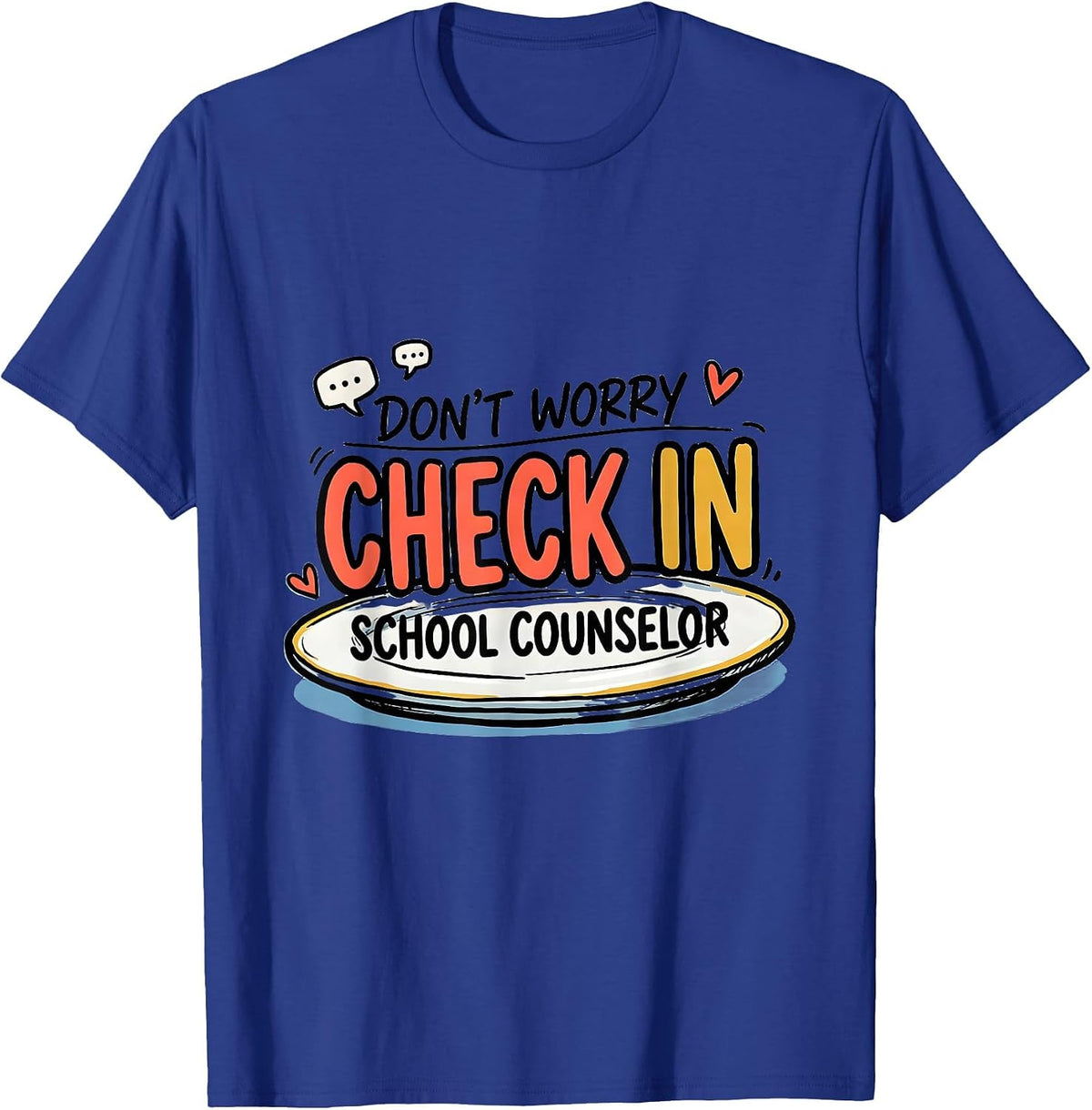 Men's Don't Worry, Check In — School Counselor Humor T-Shirt - Royal Blue