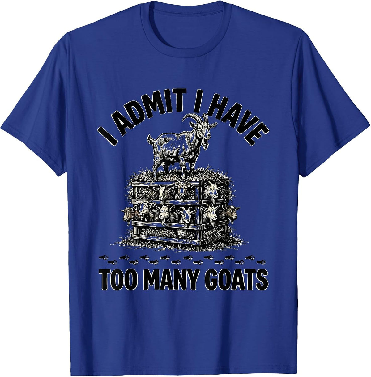 Men's I Admit I Have Too Many Goats Funny Goat Lover Farmer Gift T-Shirt - Royal Blue