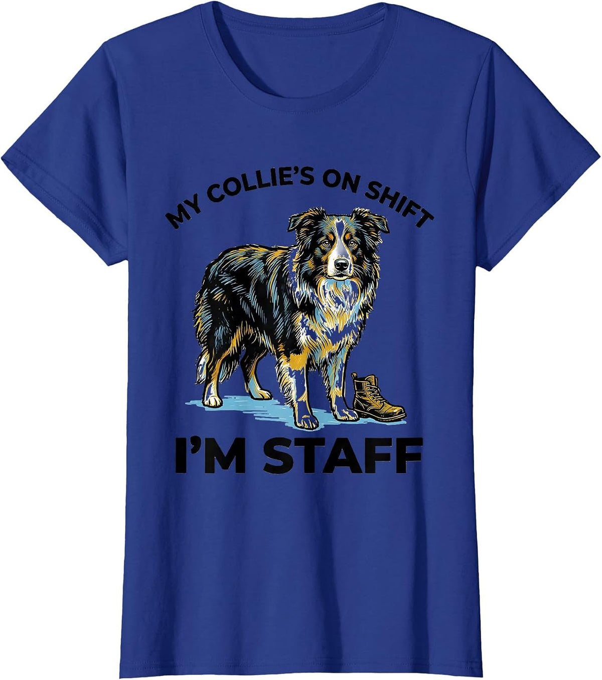 Women's My Collie's On Shift I'm Staff Funny Border Collie Dog Lover T-Shirt - Royal Blue