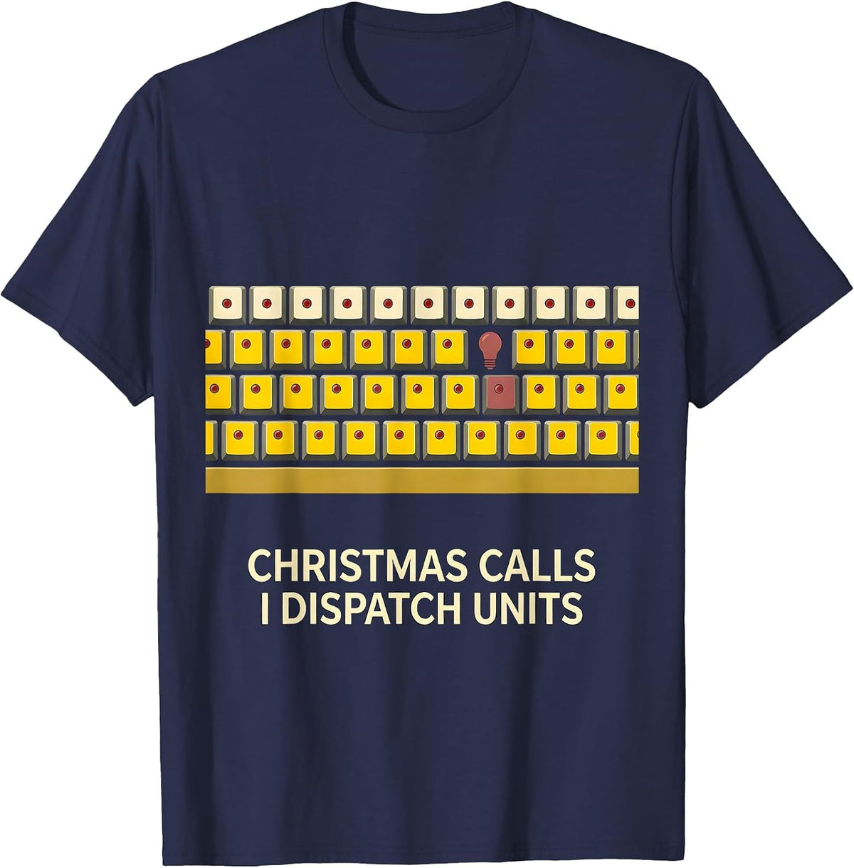 Men's Christmas Calls I Dispatch Units Funny 911 Dispatcher T-Shirt - Navy Blue