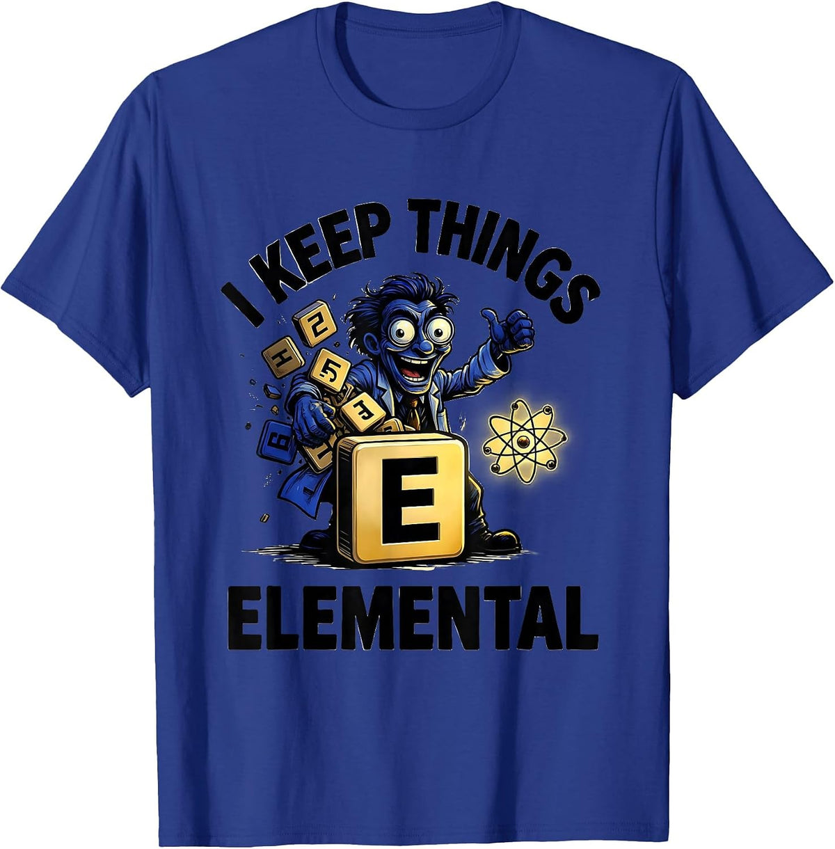 I Keep Things Elemental Cartoon Chemistry Science Nerd Humor T-Shirt - Royal Blue