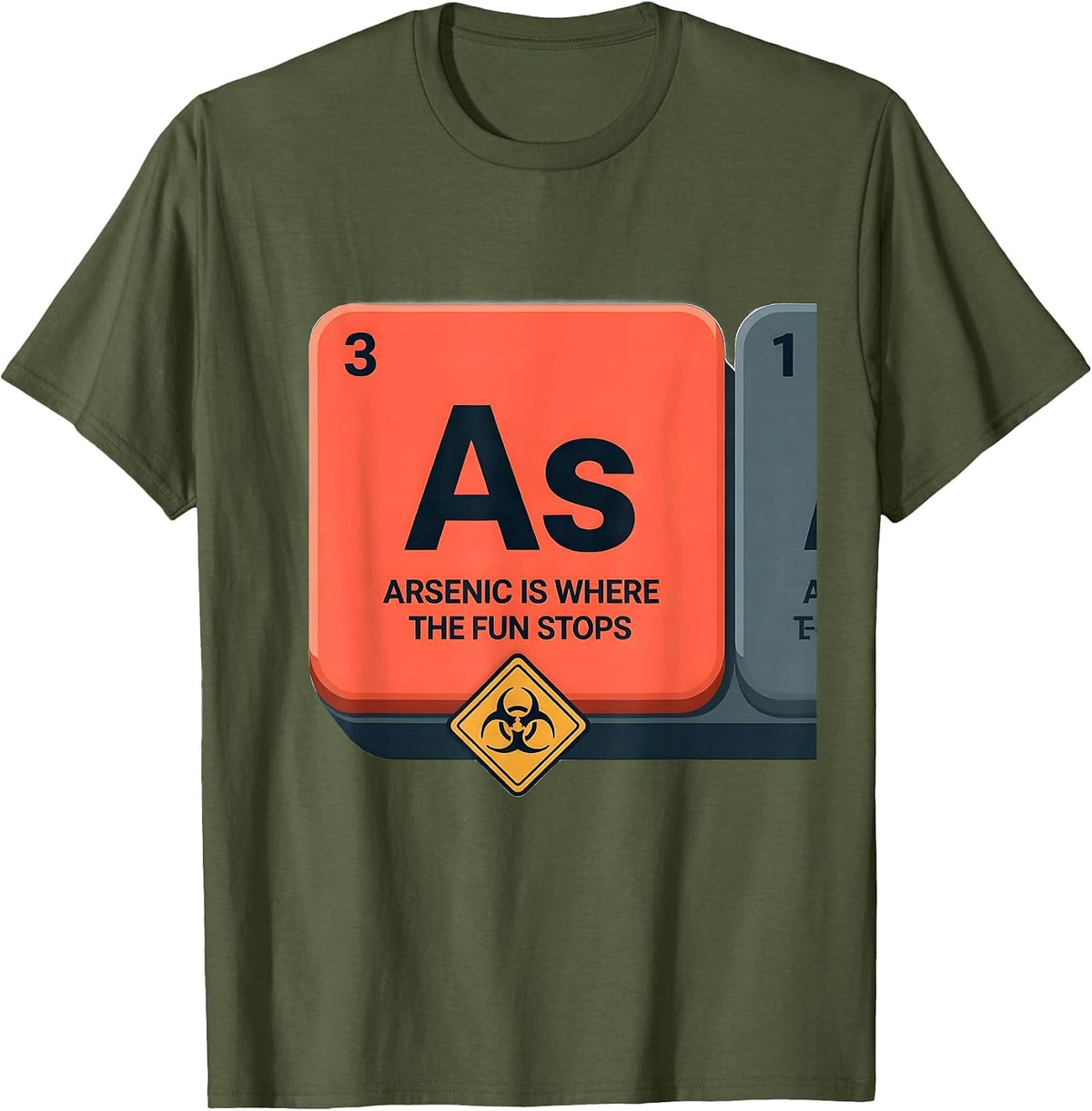 Arsenic Is Where The Fun Stops Funny Science Teacher Humor T-Shirt - Olive Green