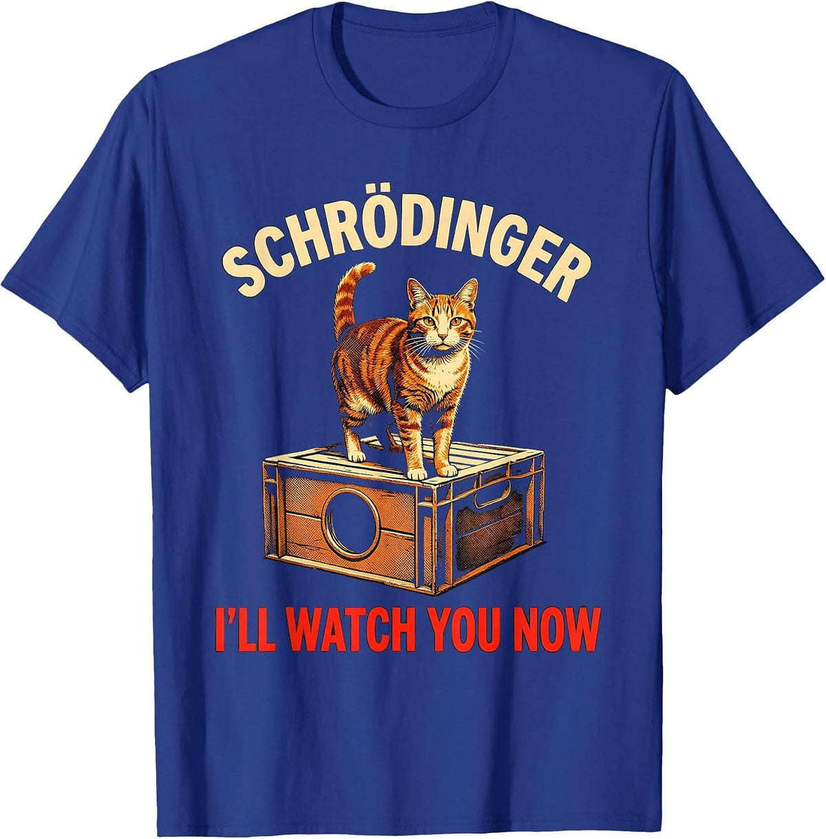 Schrödinger, I’ll Watch You Now Funny Quantum Physics Cat T-Shirt - Royal Blue