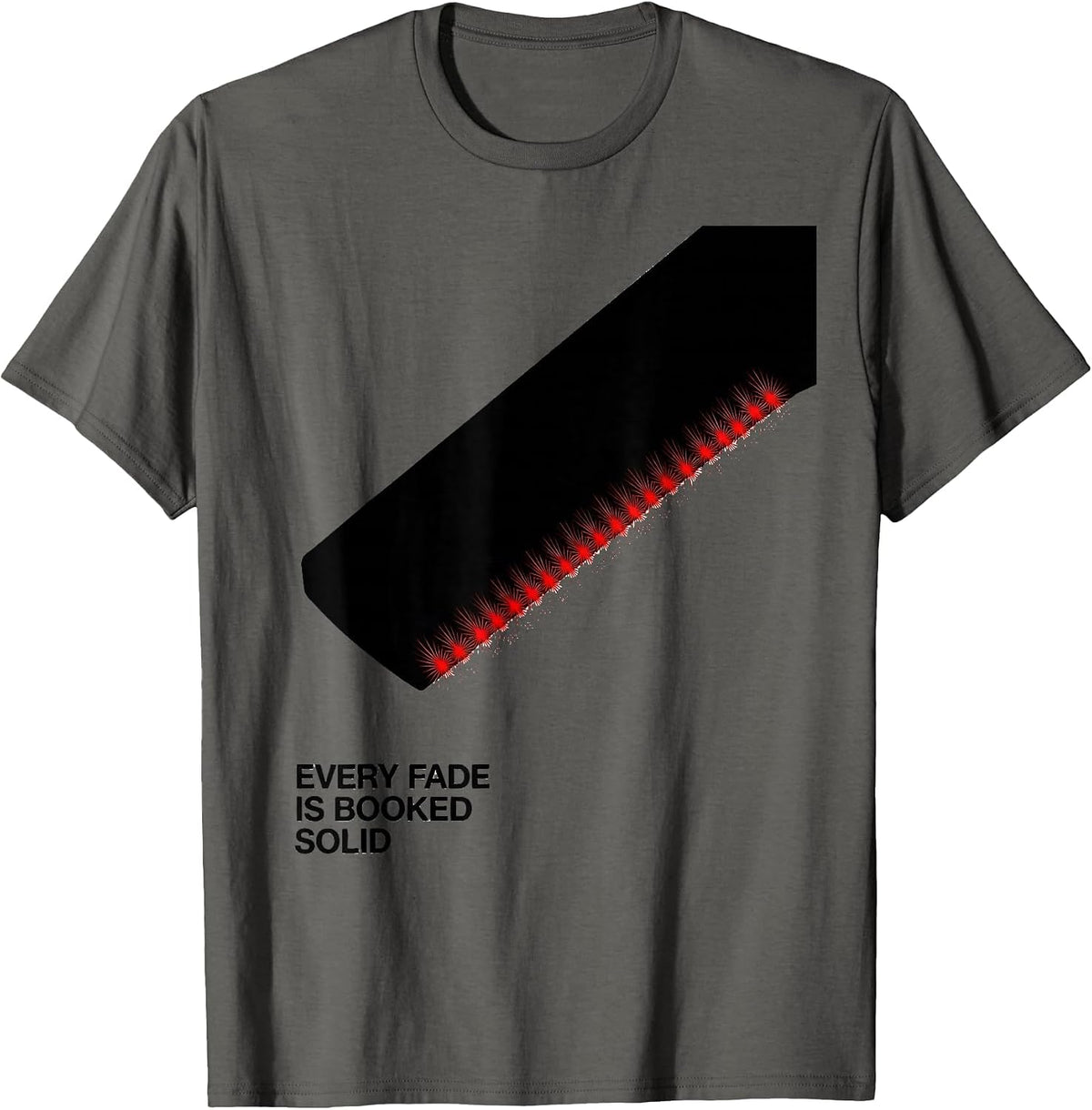 Every Fade Is Booked Solid Funny Barber Gift Christmas T-Shirt - Asphalt Grey