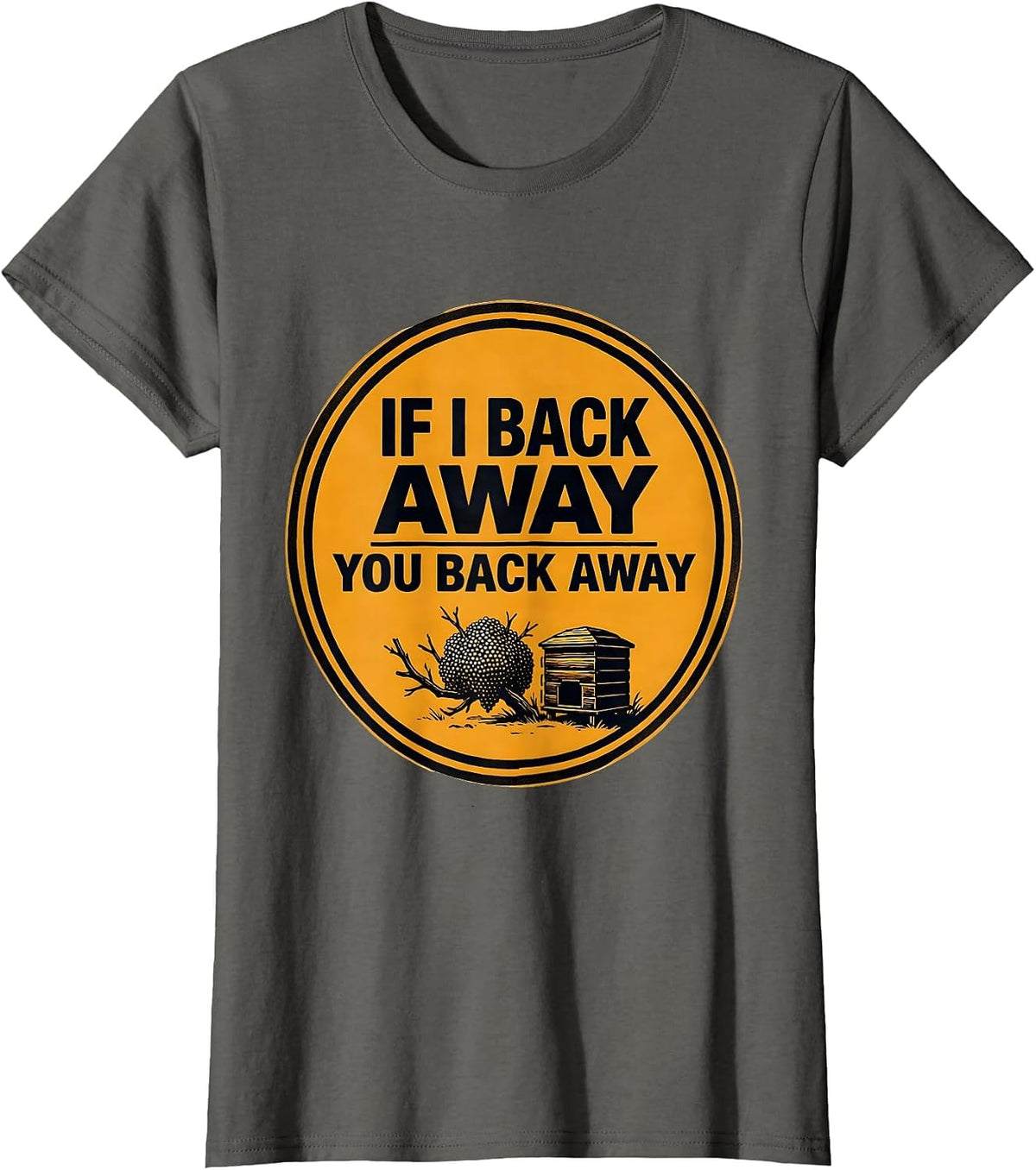 Women's If I Back Away, You Back Away Funny Beekeeper Bee Lover T-Shirt - Asphalt Grey