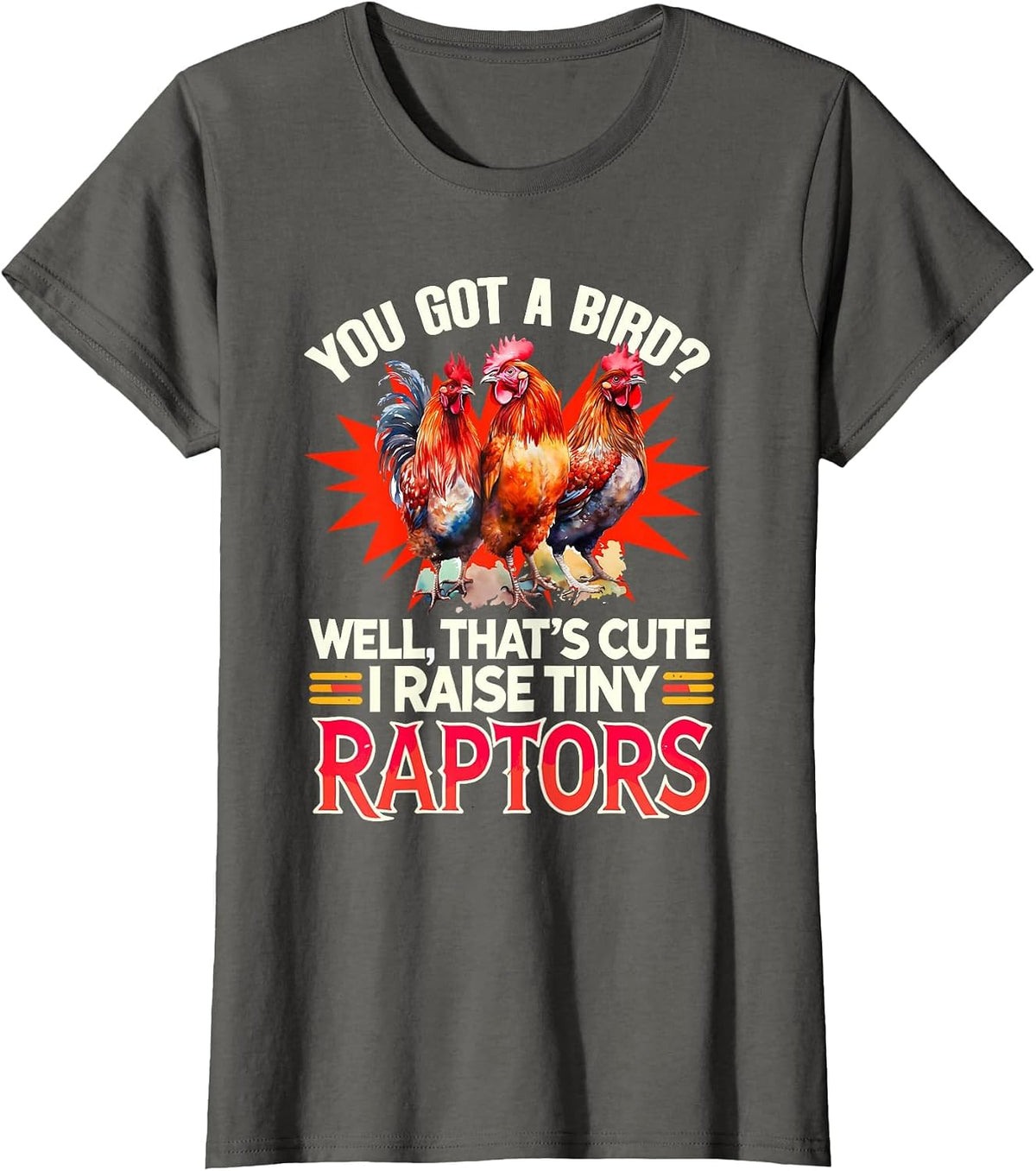 I Raise Tiny Raptors Chicken Farmer Farming Animals Chicken T-Shirt - Asphalt Grey