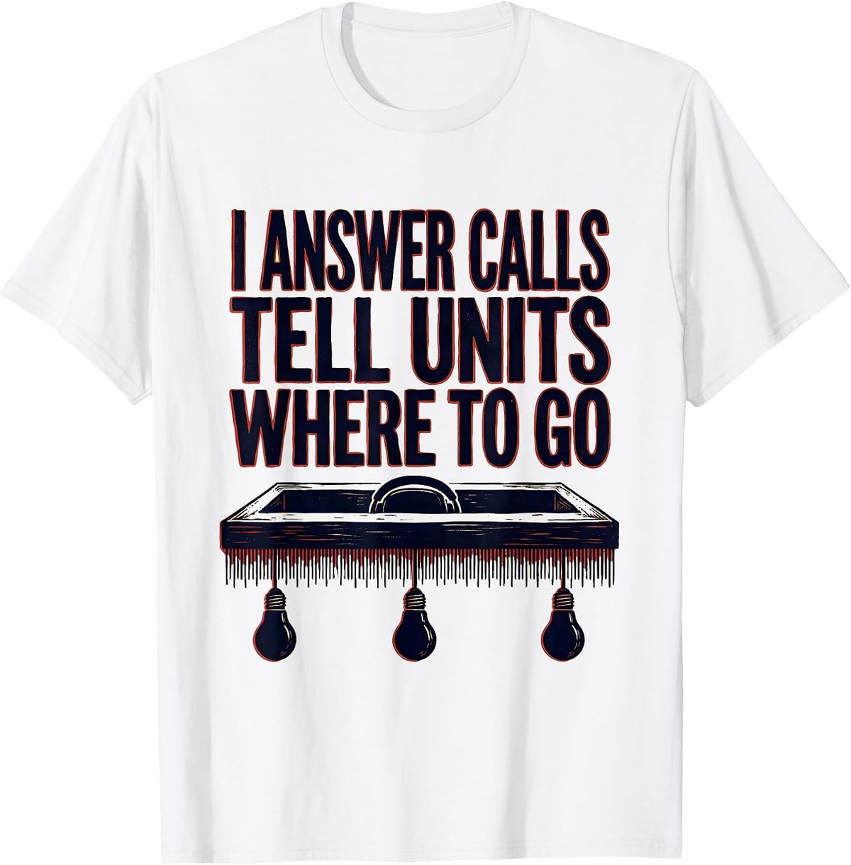 Men's I Answer Calls, Tell Units Where To Go Funny 911 Dispatcher T-Shirt - White